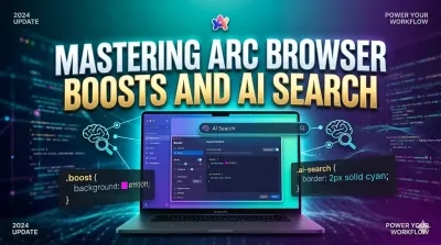 The Complete Guide to Mastering Arc Browser Boosts and AI Search Features